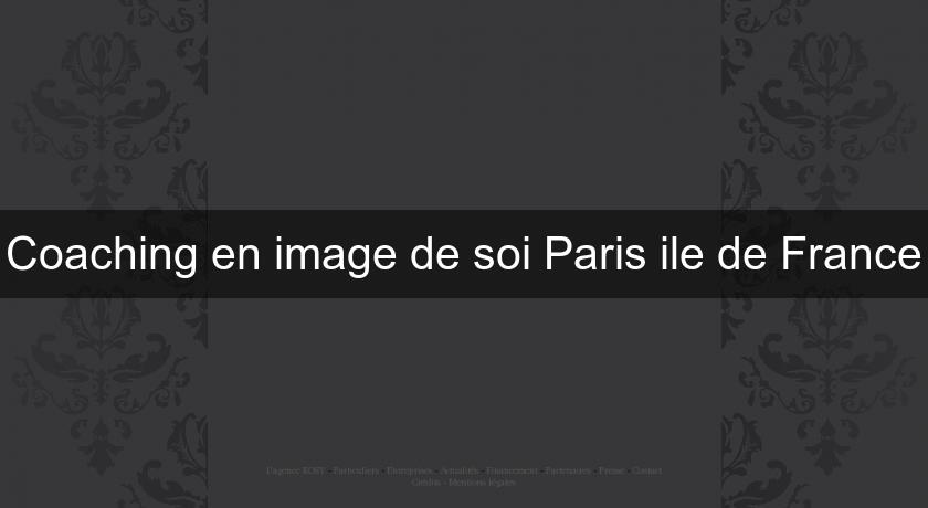 Coaching en image de soi Paris ile de France Coaching en image de soi Paris ile de France