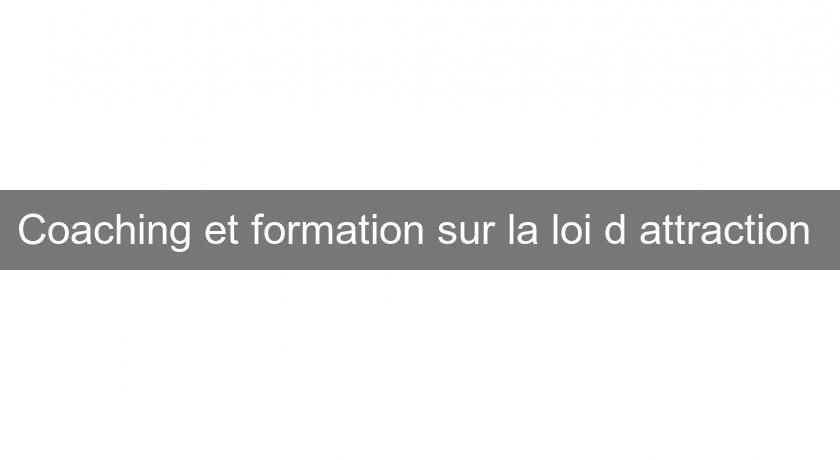 Coaching et formation sur la loi d'attraction 