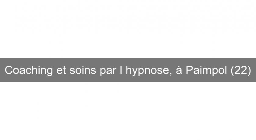 Coaching et soins par l'hypnose, à Paimpol (22) Coaching et soins par l'hypnose, à Paimpol (22)