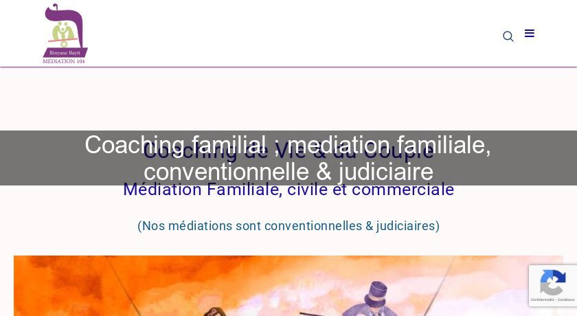 Coaching familial ; mediation familiale, conventionnelle & judiciaire Coaching familial ; mediation familiale, conventionnelle & judiciaire