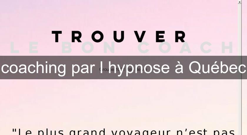 coaching par l'hypnose à Québec