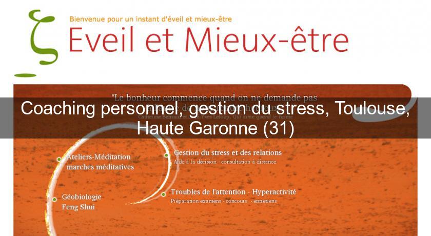 Coaching personnel, gestion du stress, Toulouse, Haute Garonne (31) Coaching personnel, gestion du stress, Toulouse, Haute Garonne (31)