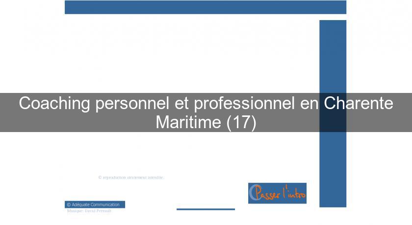 Coaching personnel et professionnel en Charente Maritime (17)
