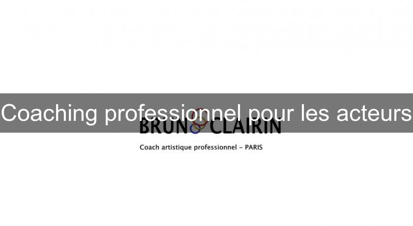 Coaching professionnel pour les acteurs Coaching professionnel pour les acteurs