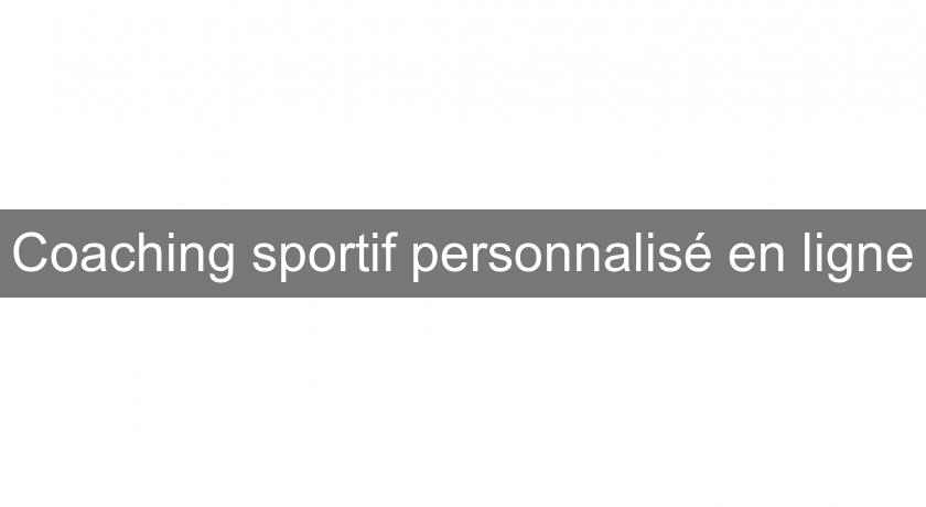 Coaching sportif personnalisé en ligne Coaching sportif personnalisé en ligne