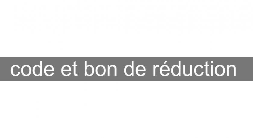 code et bon de réduction code et bon de réduction