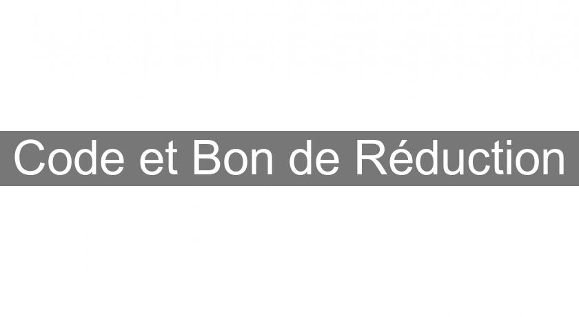 Code et Bon de Réduction Code et Bon de Réduction