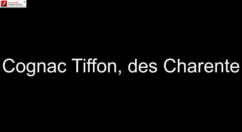 Cognac Tiffon, des Charente Cognac Tiffon, des Charente