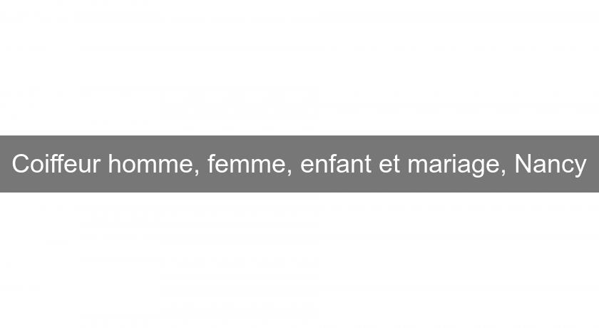 Coiffeur homme, femme, enfant et mariage, Nancy Coiffeur homme, femme, enfant et mariage, Nancy