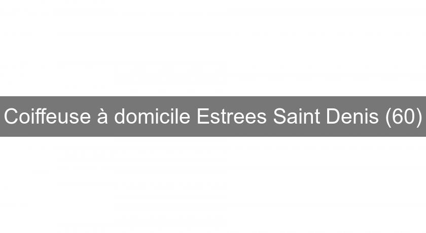 Coiffeuse à domicile Estrees Saint Denis (60)
