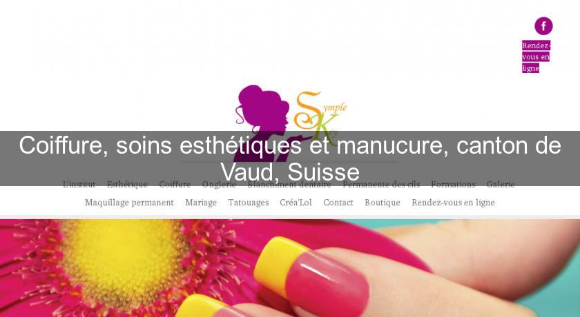 Coiffure, soins esthétiques et manucure, canton de Vaud, Suisse Coiffure, soins esthétiques et manucure, canton de Vaud, Suisse