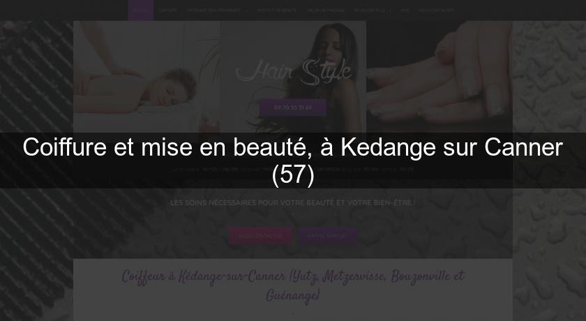 Coiffure et mise en beauté, à Kedange sur Canner (57)