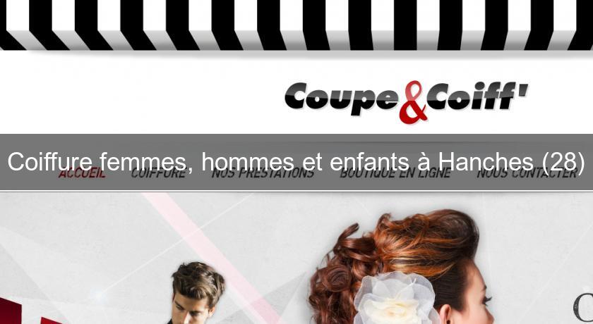 Coiffure femmes, hommes et enfants à Hanches (28) Coiffure femmes, hommes et enfants à Hanches (28)