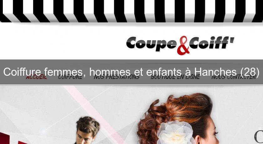 Coiffure femmes, hommes et enfants à Hanches (28)