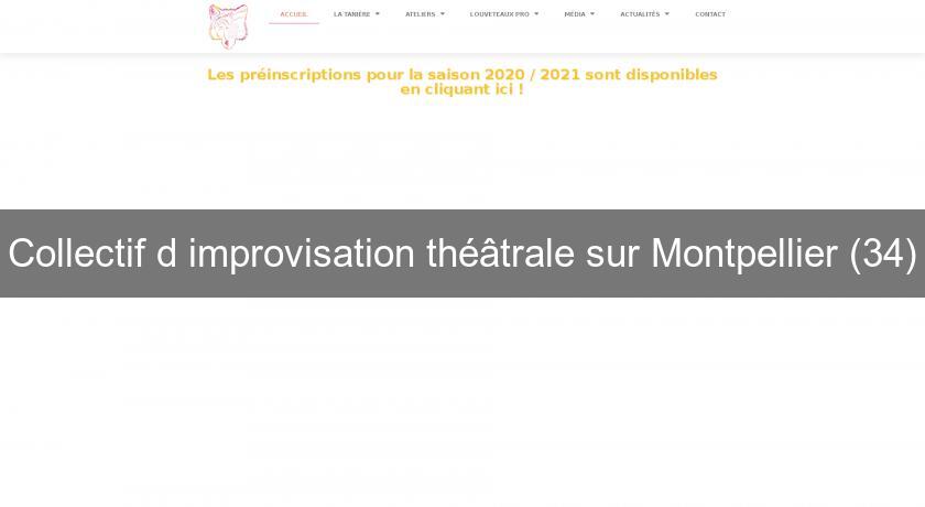 Collectif d'improvisation théâtrale sur Montpellier (34) Collectif d'improvisation théâtrale sur Montpellier (34)