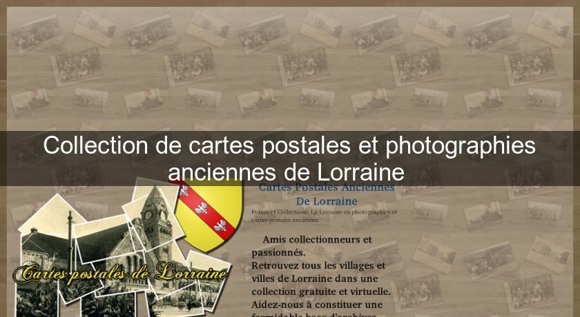Collection de cartes postales et photographies anciennes de Lorraine Collection de cartes postales et photographies anciennes de Lorraine
