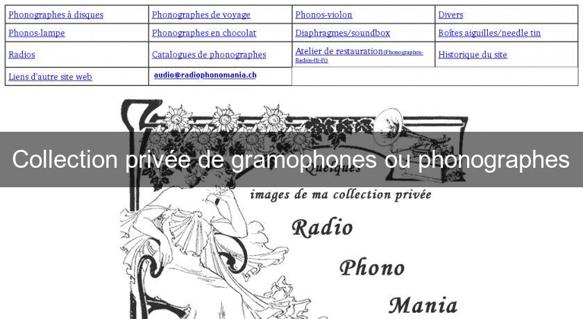 Collection privée de gramophones ou phonographes