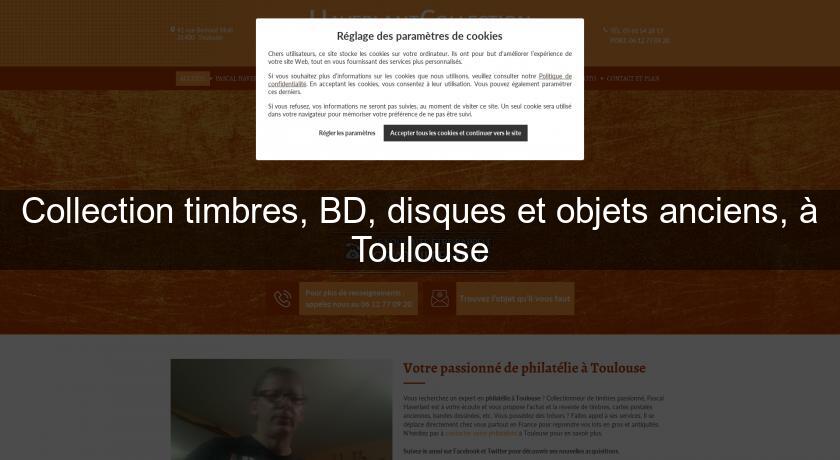 Collection timbres, BD, disques et objets anciens, à Toulouse Collection timbres, BD, disques et objets anciens, à Toulouse
