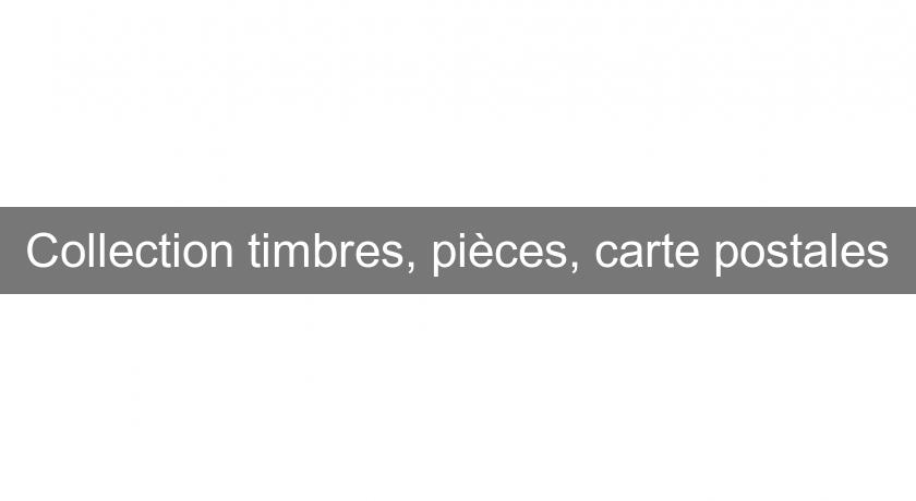 Collection timbres, pièces, carte postales Collection timbres, pièces, carte postales