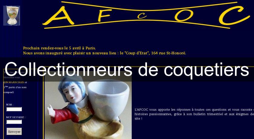 Collectionneurs de coquetiers Collectionneurs de coquetiers