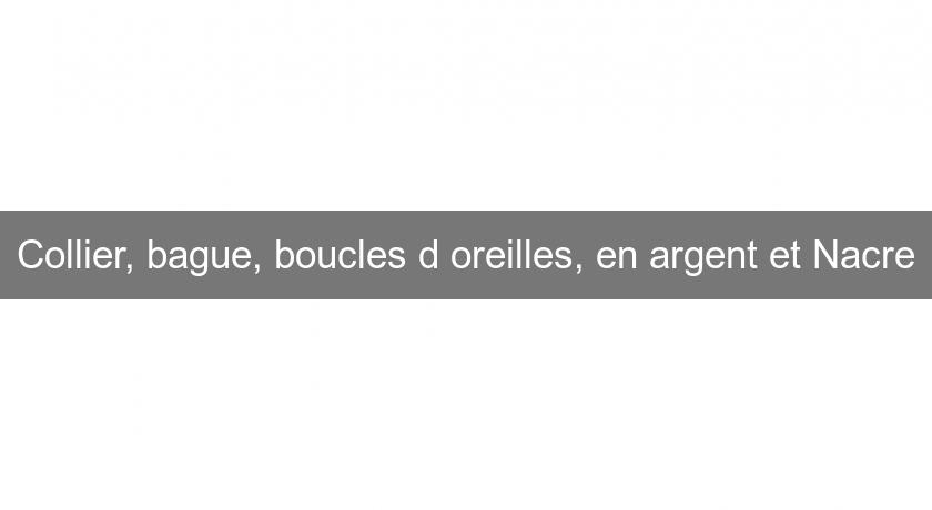 Collier, bague, boucles d'oreilles, en argent et Nacre Collier, bague, boucles d'oreilles, en argent et Nacre