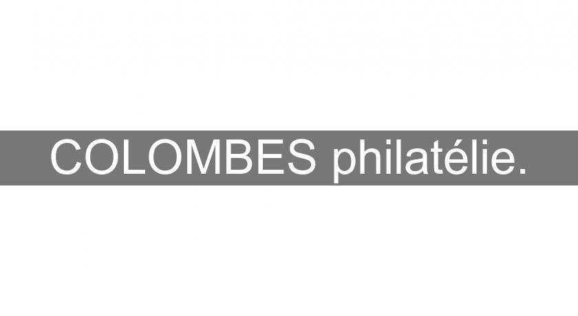 COLOMBES philatélie. COLOMBES philatélie.