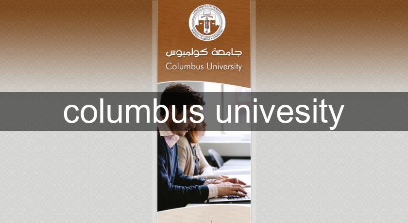 columbus univesity columbus univesity