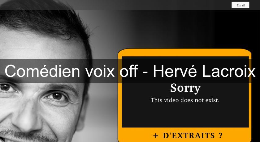 Comédien voix off - Hervé Lacroix