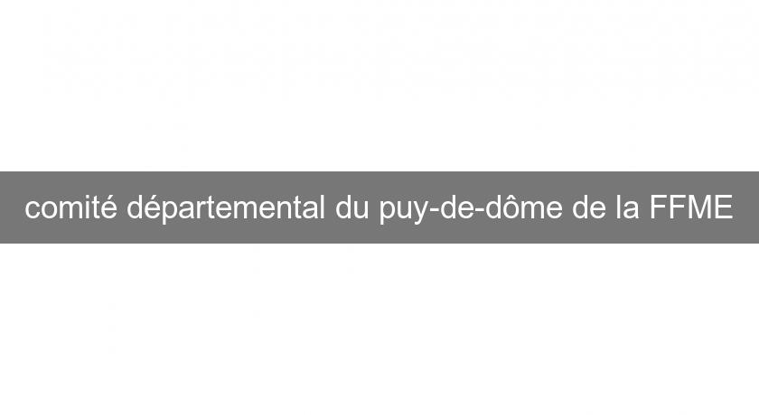 comité départemental du puy-de-dôme de la FFME comité départemental du puy-de-dôme de la FFME