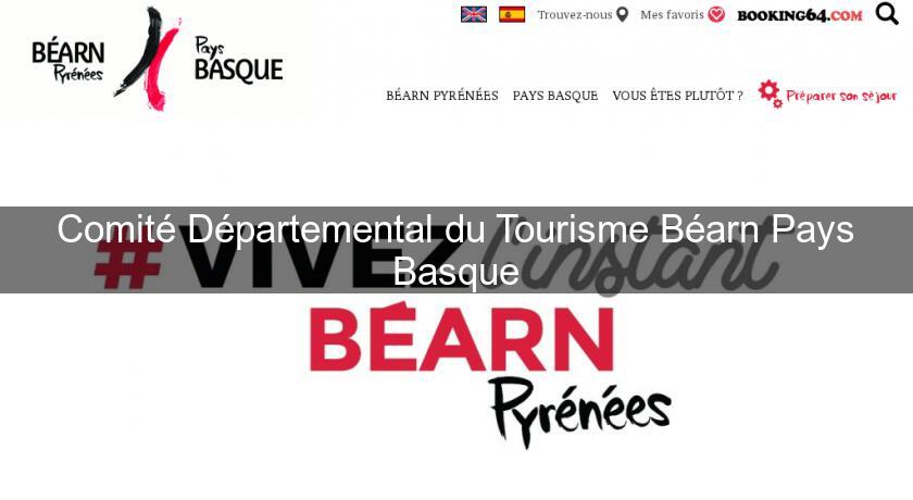 Comité Départemental du Tourisme Béarn Pays Basque Comité Départemental du Tourisme Béarn Pays Basque