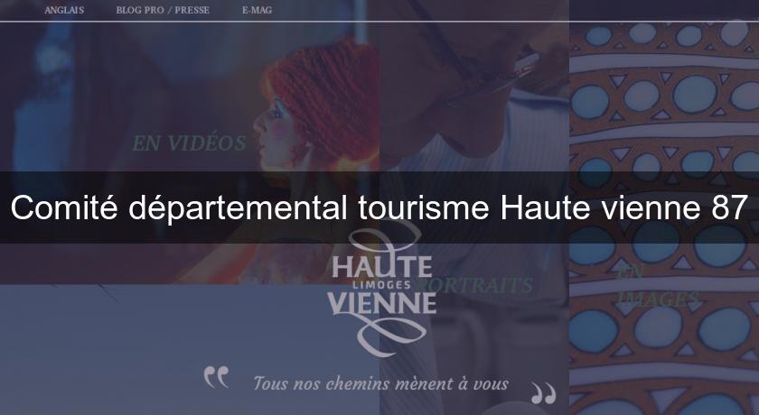 Comité départemental tourisme Haute vienne 87 Comité départemental tourisme Haute vienne 87