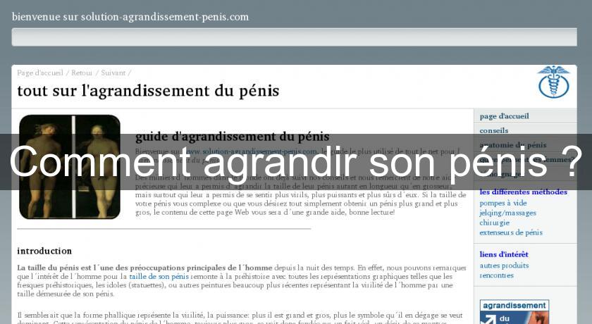 Comment agrandir son pénis ? Comment agrandir son pénis ?