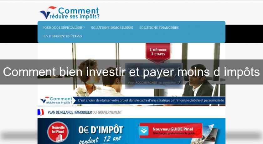Comment bien investir et payer moins d'impôts Comment bien investir et payer moins d'impôts