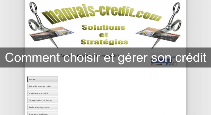 Comment choisir et gérer son crédit Comment choisir et gérer son crédit