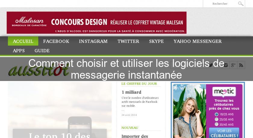 Comment choisir et utiliser les logiciels de messagerie instantanée