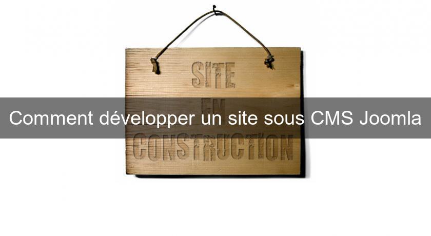 Comment développer un site sous CMS Joomla