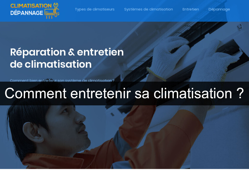 Comment entretenir sa climatisation ? Comment entretenir sa climatisation ?