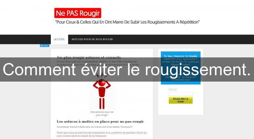 Comment éviter le rougissement. Comment éviter le rougissement.