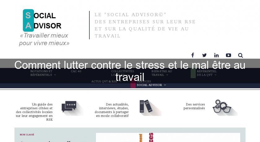 Comment lutter contre le stress et le mal être au travail Comment lutter contre le stress et le mal être au travail
