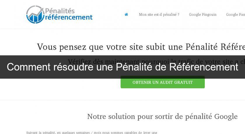 Comment résoudre une Pénalité de Référencement Comment résoudre une Pénalité de Référencement