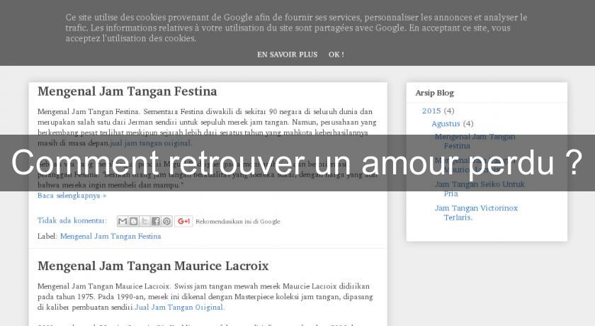 Comment retrouver un amour perdu ? Comment retrouver un amour perdu ?
