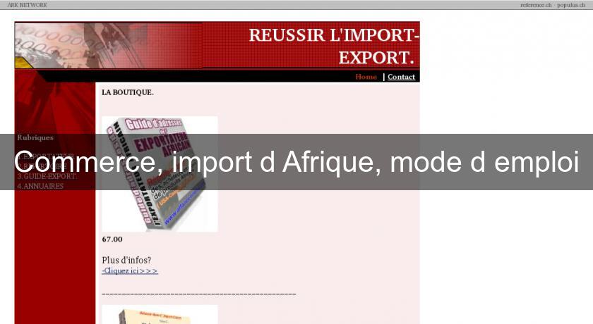 Commerce, import d'Afrique, mode d'emploi