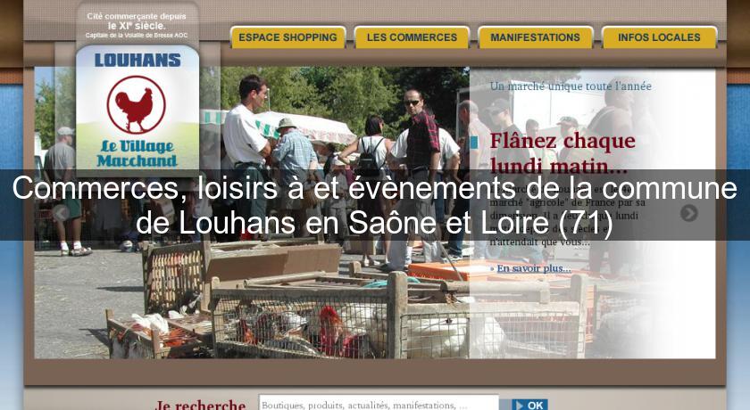 Commerces, loisirs à et évènements de la commune de Louhans en Saône et Loire (71) Commerces, loisirs à et évènements de la commune de Louhans en Saône et Loire (71)