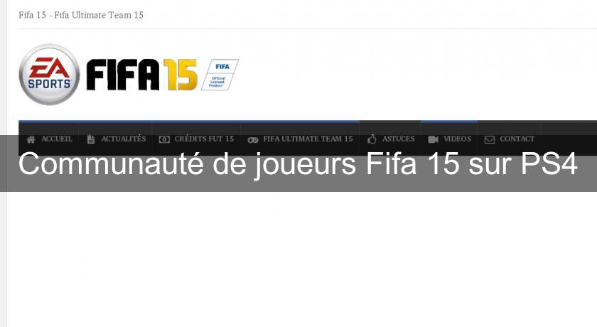 Communauté de joueurs Fifa 15 sur PS4