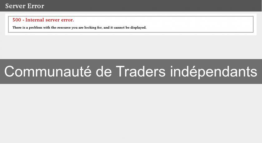 Communauté de Traders indépendants Communauté de Traders indépendants