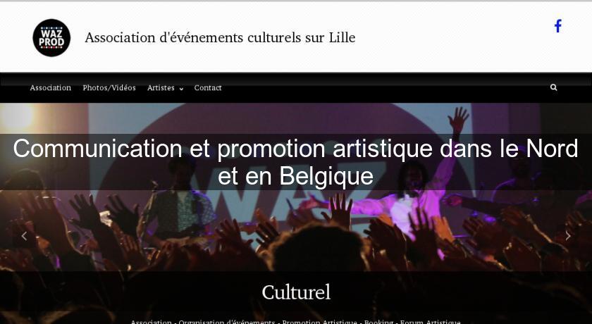Communication et promotion artistique dans le Nord et en Belgique Communication et promotion artistique dans le Nord et en Belgique