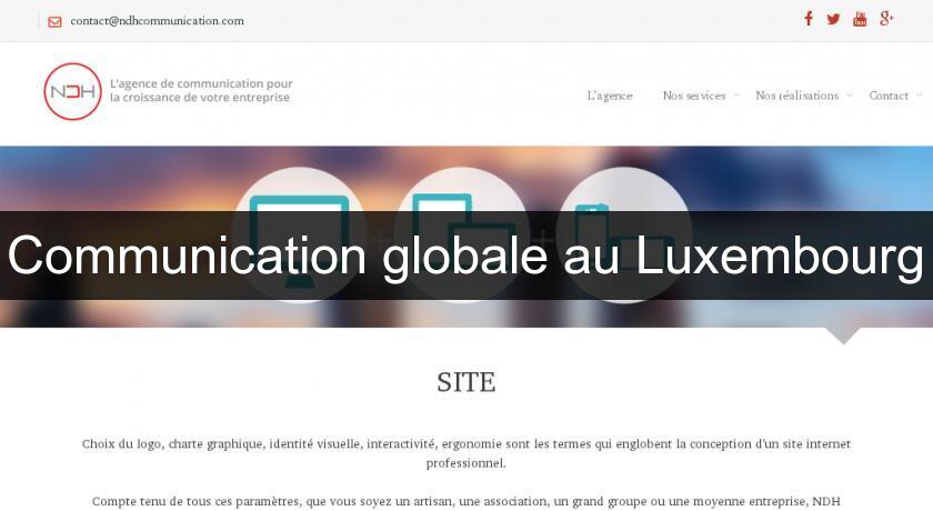 Communication globale au Luxembourg Communication globale au Luxembourg