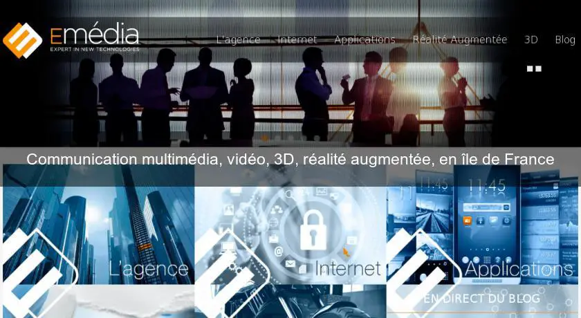 Communication multimédia, vidéo, 3D, réalité augmentée, en île de France