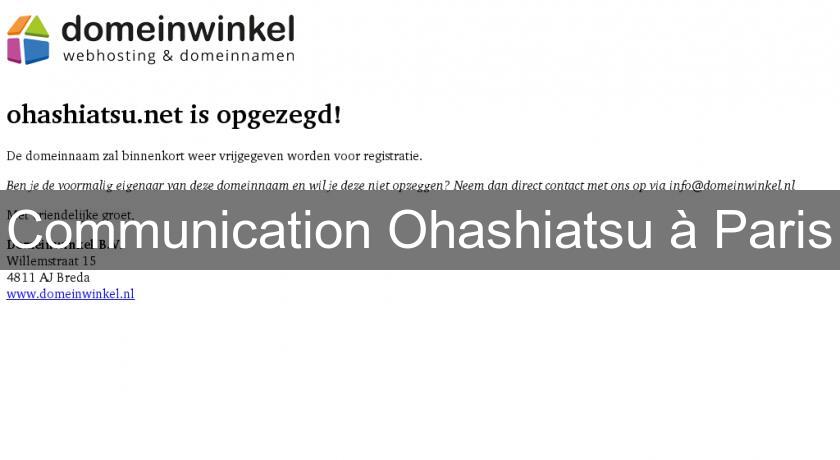 Communication Ohashiatsu à Paris Communication Ohashiatsu à Paris