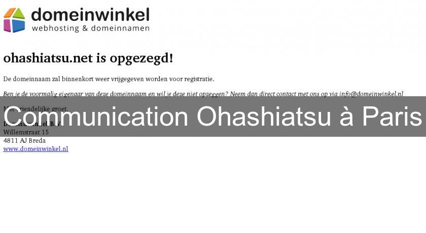 Communication Ohashiatsu à Paris